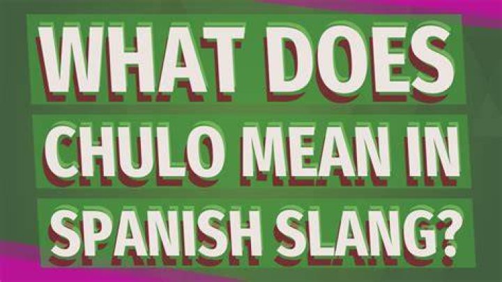 What does Chula mean in Spanish slang?
