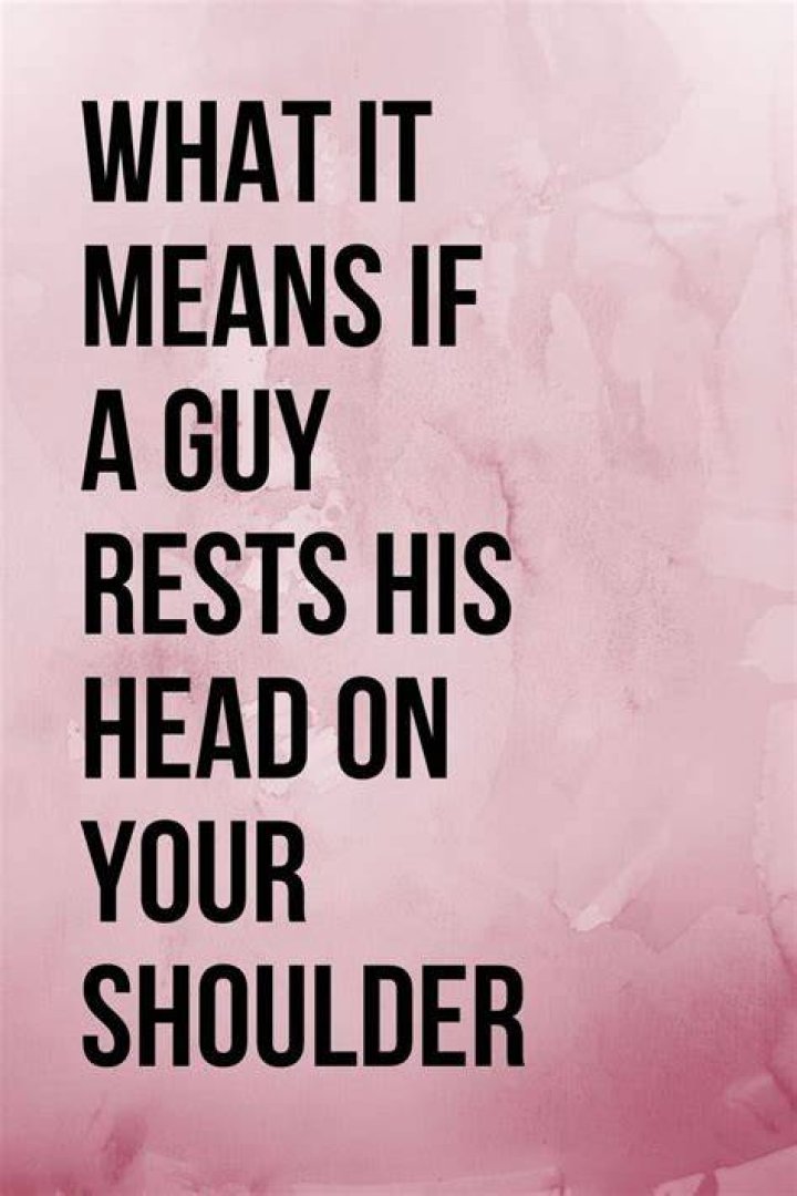 What does it mean when a guy rests his head on yours?